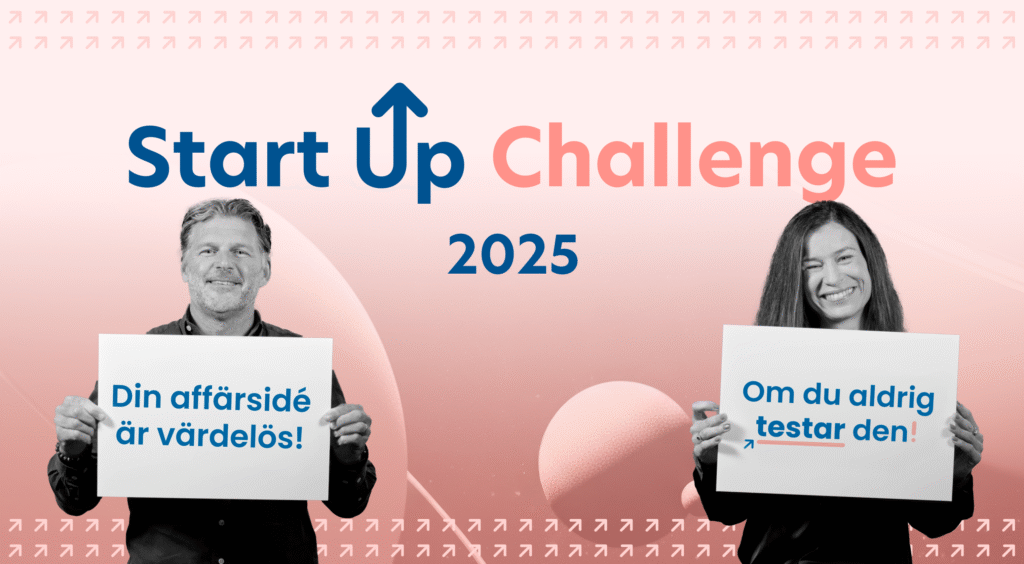 Kampanjbild för tävlingen med texten Start Up Challenge 2025 och en man och en kvinna som håller upp varsin skylt där det står: Din affärsidé är värdelös! Om du aldrig testar den!